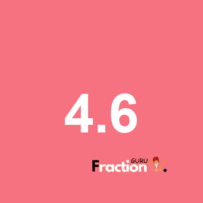 What is 4.6 as a fraction