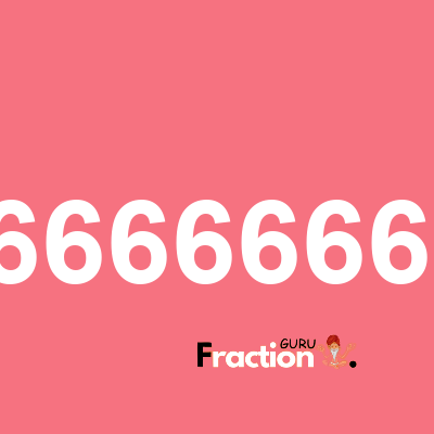 What is 4.666666667 as a fraction