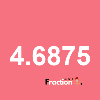What is 4.6875 as a fraction