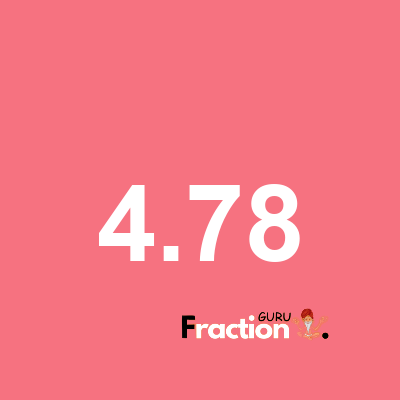 What is 4.78 as a fraction