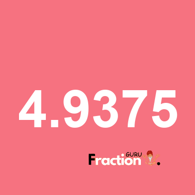 What is 4.9375 as a fraction