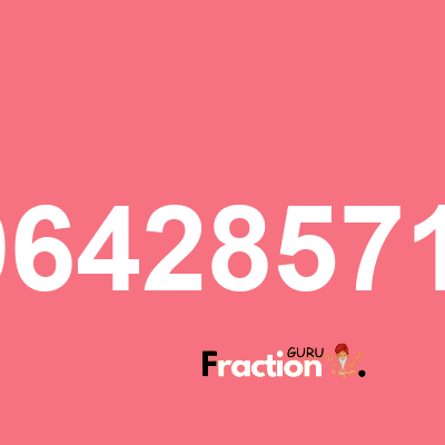 What is 4.9642857142 as a fraction