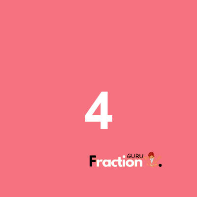 What is 4 as a fraction