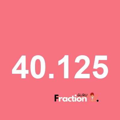 What is 40.125 as a fraction