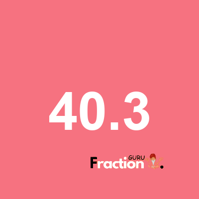 What is 40.3 as a fraction