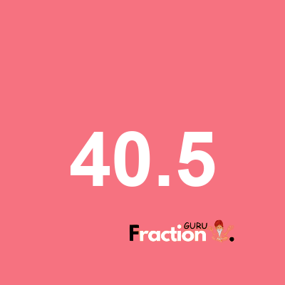 What is 40.5 as a fraction