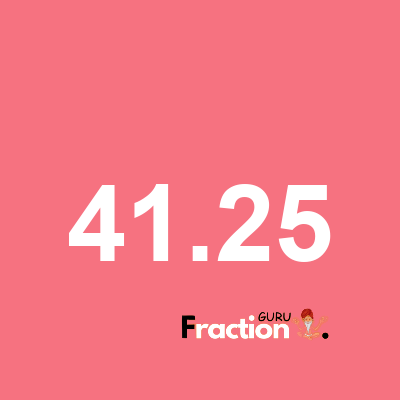 What is 41.25 as a fraction