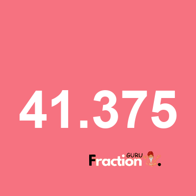 What is 41.375 as a fraction