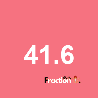 What is 41.6 as a fraction