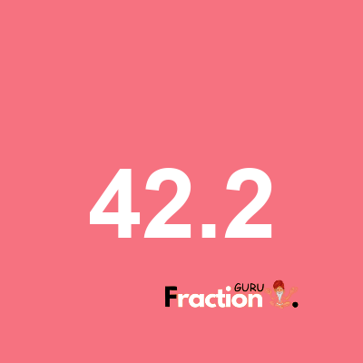 What is 42.2 as a fraction