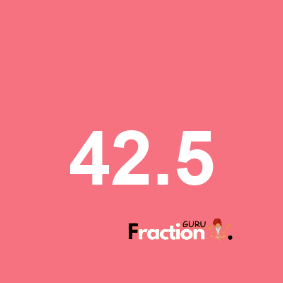 What is 42.5 as a fraction