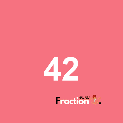 What is 42 as a fraction