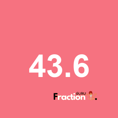 What is 43.6 as a fraction