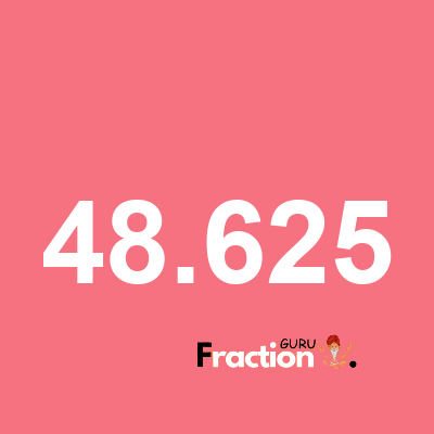What is 48.625 as a fraction