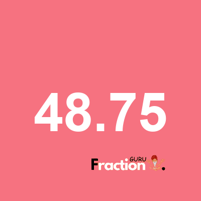 What is 48.75 as a fraction