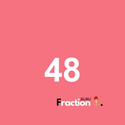 What is 48 as a fraction