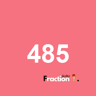 What is 485 as a fraction