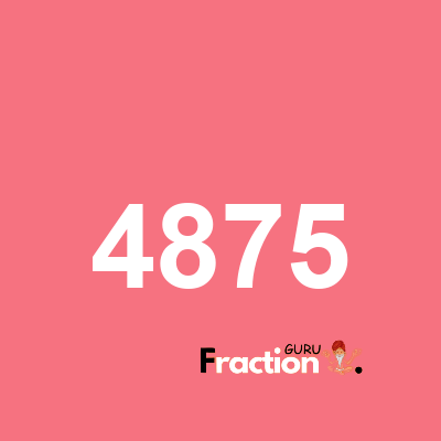 What is 4875 as a fraction