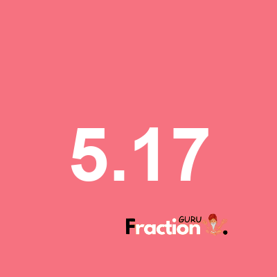 What is 5.17 as a fraction