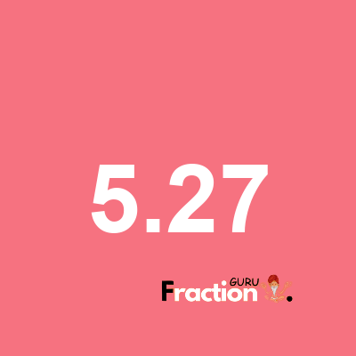 What is 5.27 as a fraction
