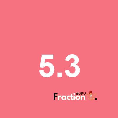 What is 5.3 as a fraction
