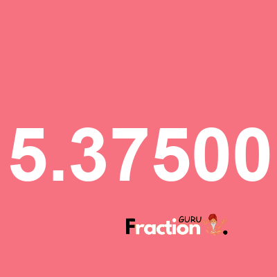 What is 5.37500 as a fraction
