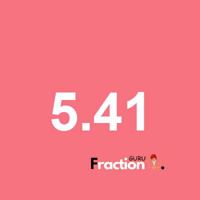 What is 5.41 as a fraction