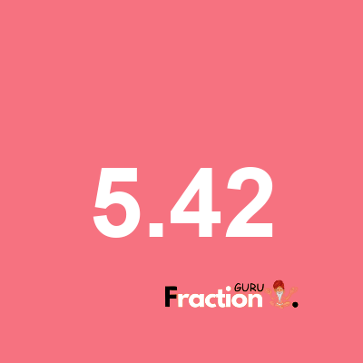 What is 5.42 as a fraction