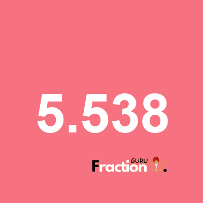 What is 5.538 as a fraction