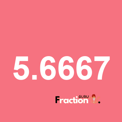 What is 5.6667 as a fraction