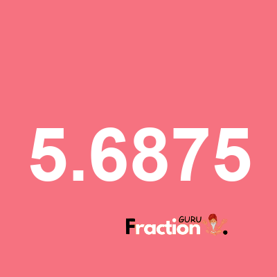 What is 5.6875 as a fraction