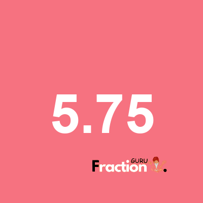 What is 5.75 as a fraction