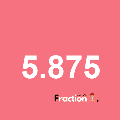 What is 5.875 as a fraction
