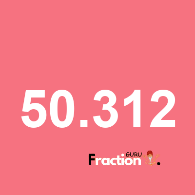 What is 50.312 as a fraction