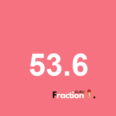 What is 53.6 as a fraction