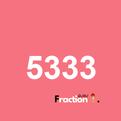 What is 5333 as a fraction