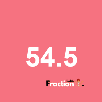 What is 54.5 as a fraction