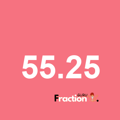 What is 55.25 as a fraction