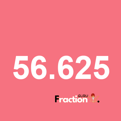 What is 56.625 as a fraction