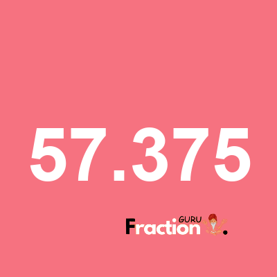 What is 57.375 as a fraction