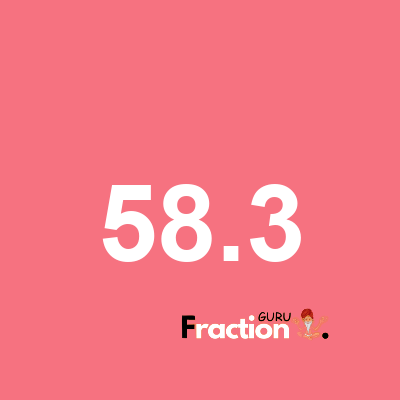 What is 58.3 as a fraction