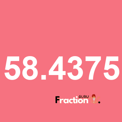 What is 58.4375 as a fraction