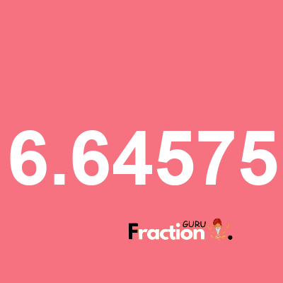 What is 6.64575 as a fraction