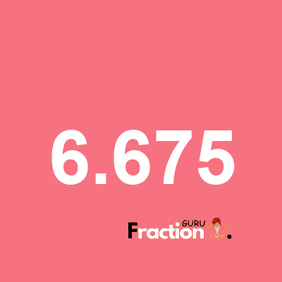 What is 6.675 as a fraction