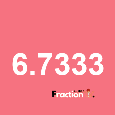 What is 6.7333 as a fraction