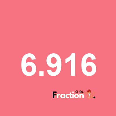 What is 6.916 as a fraction
