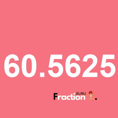 What is 60.5625 as a fraction