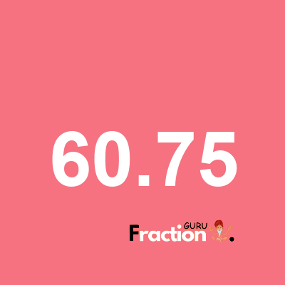 What is 60.75 as a fraction