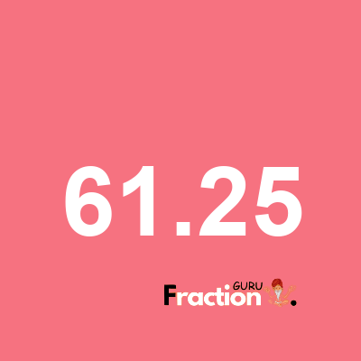 What is 61.25 as a fraction