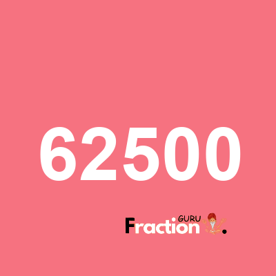 What is 62500 as a fraction